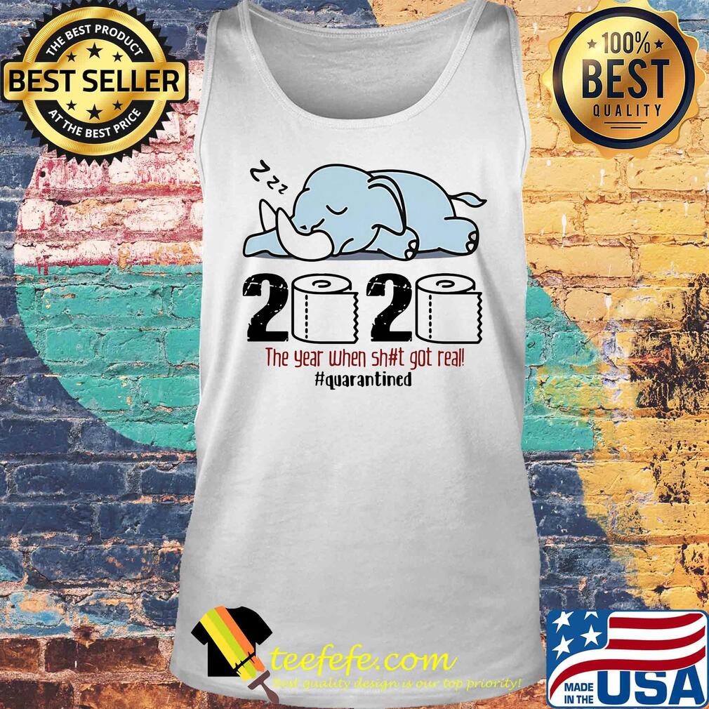 Elephant 2020 the year when shit got real quarantined toilet paper s Tank top Elephant 2020 the year when shit got real quarantined toilet paper s Tank top