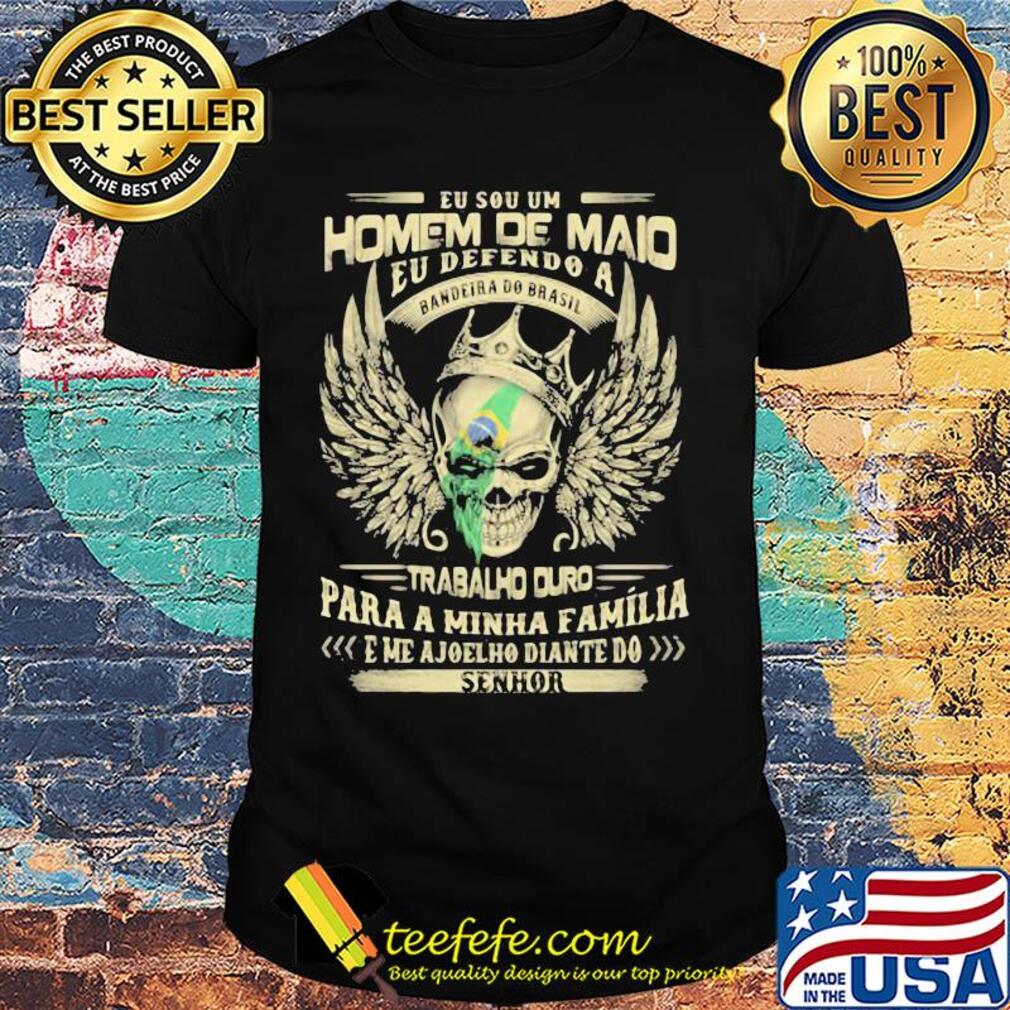 Eu sou um homem de mais eu defendo a bandeira do brasil trabalh ouro para a minha familia eme ajoelho diante do senhor shirt