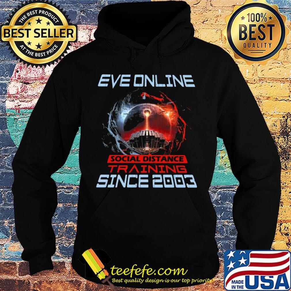 Eve online social distance training since 2003 s Hoodie Eve online social distance training since 2003 s Hoodie