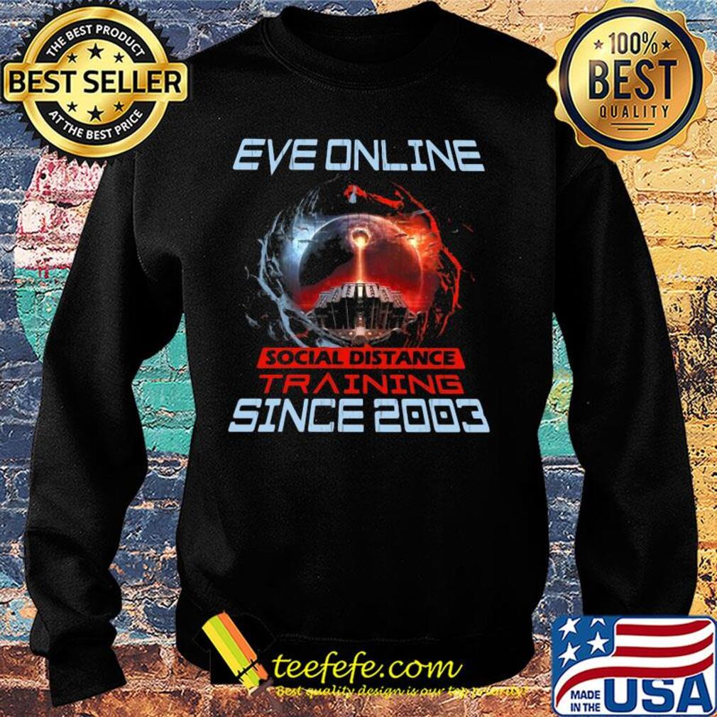 Eve online social distance training since 2003 s Sweater Eve online social distance training since 2003 s Sweater