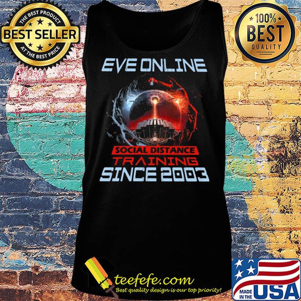 Eve online social distance training since 2003 s Tank top Eve online social distance training since 2003 s Tank top