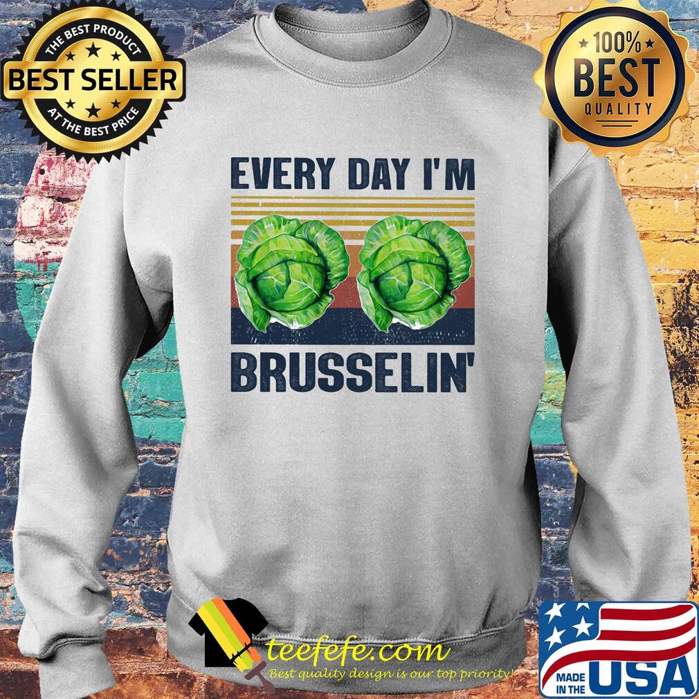 Every day I'm brusselin' Cabbage vintage s Sweater Every day I'm brusselin' Cabbage vintage s Sweater