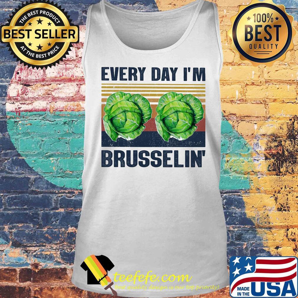Every day I'm brusselin' Cabbage vintage s Tank top Every day I'm brusselin' Cabbage vintage s Tank top