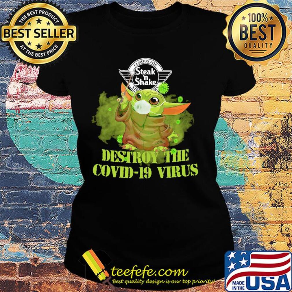 Famous for steak ‘n shake baby yoda destroy the covid-19 virus s Ladies tee Famous for steak ‘n shake baby yoda destroy the covid-19 virus s Ladies tee