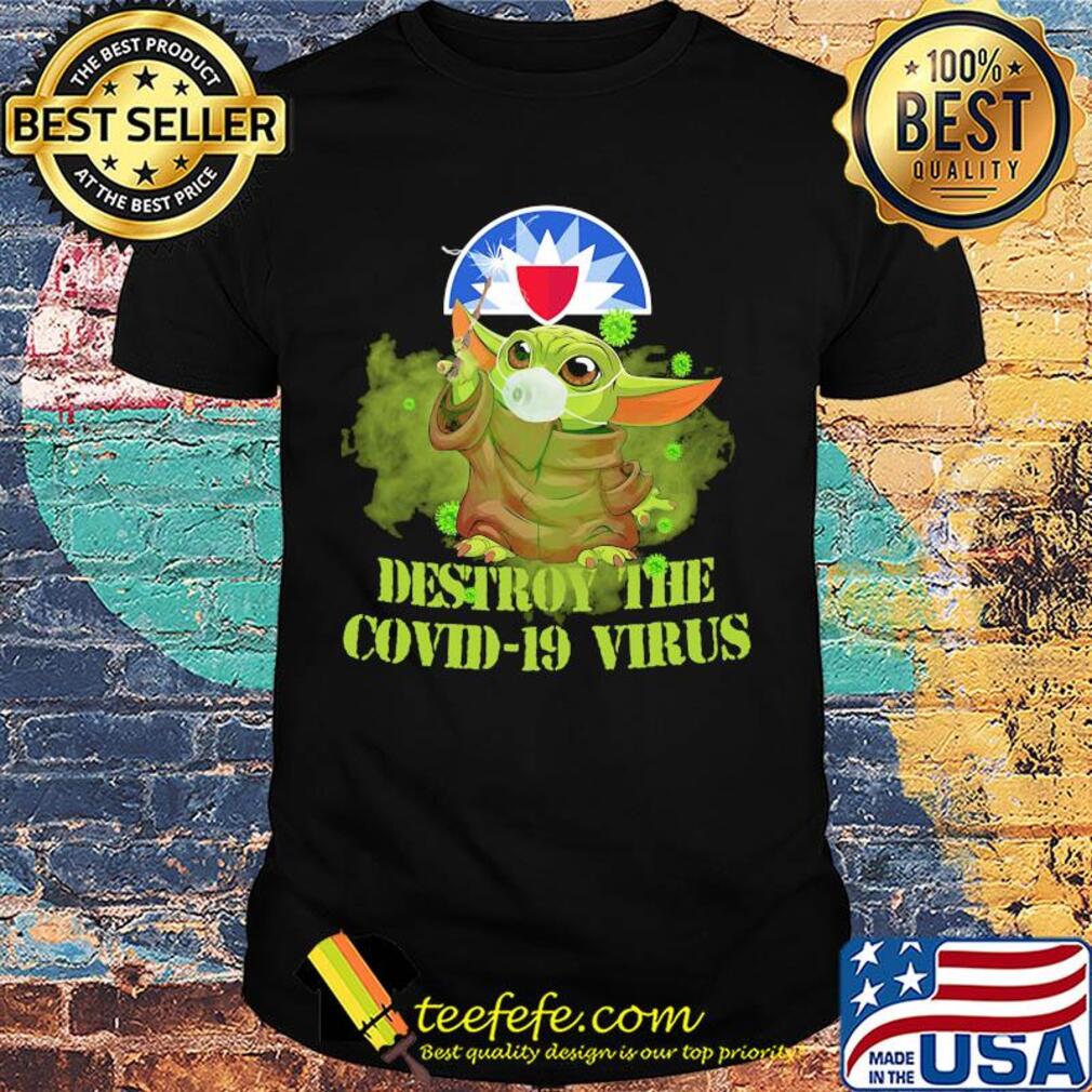 Farmers insurance baby yoda destroy the covid-19 virus shirt