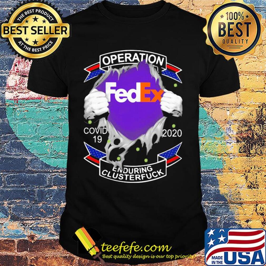 Fedex operation covid-19 2020 enduring clusterfuck hands shirt