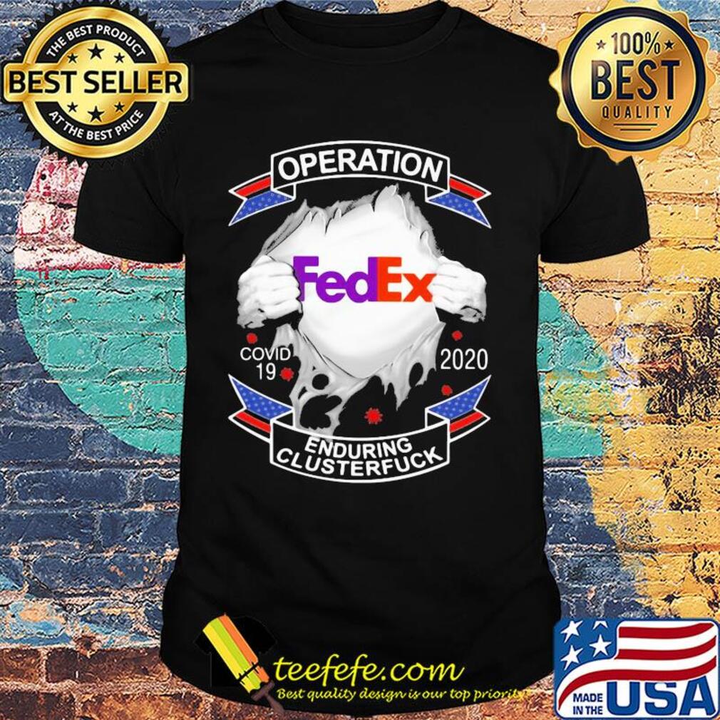 Fedex operation covid-19 2020 enduring clusterfuck shirt Fedex operation covid-19 2020 enduring clusterfuck shirt
