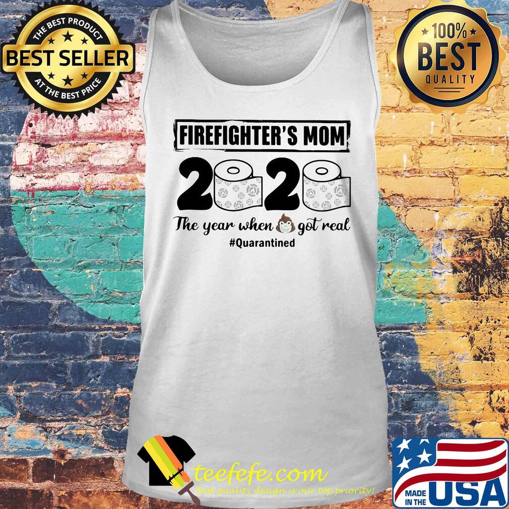 Firefighter’s mom 2020 the year when shit got real quarantined toilet paper mask covid-19 s Tank top Firefighter’s mom 2020 the year when shit got real quarantined toilet paper mask covid-19 s Tank top
