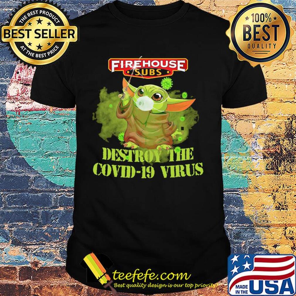 Firehouse subs baby yoda destroy the covid-19 virus shirt Firehouse subs baby yoda destroy the covid-19 virus shirt