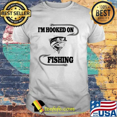 Fish I'm hooked on fishing shirt