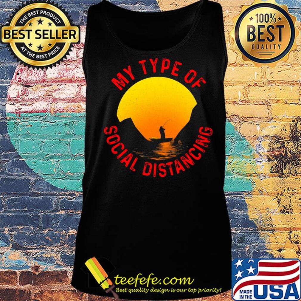 fishing my type of social distancing s Tank top fishing my type of social distancing s Tank top