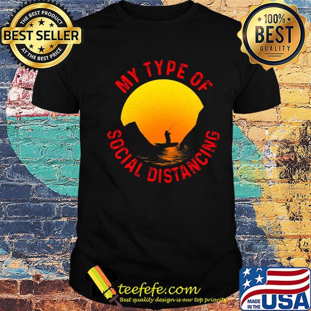 fishing my type of social distancing s Unisex fishing my type of social distancing s Unisex