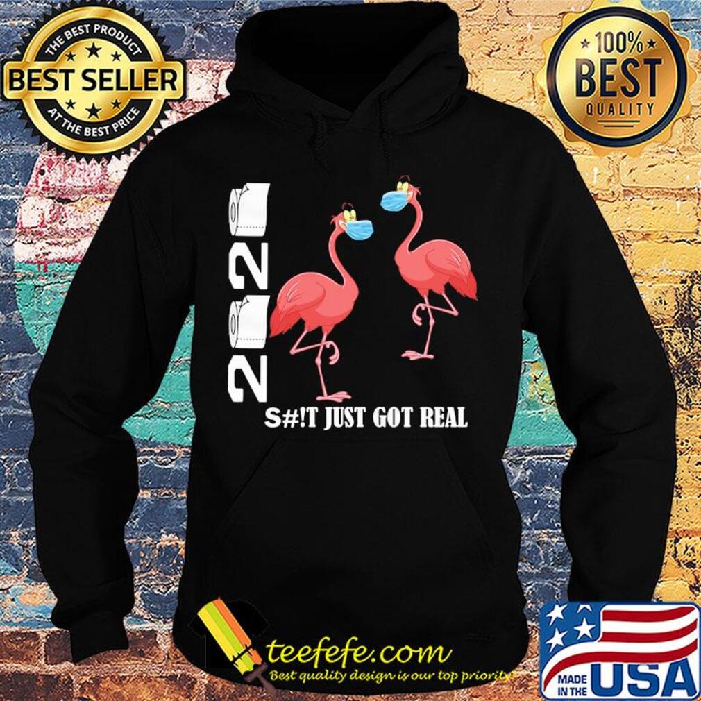 Flamingo 2020 shit just got real toilet paper covid-19 s Hoodie Flamingo 2020 shit just got real toilet paper covid-19 s Hoodie