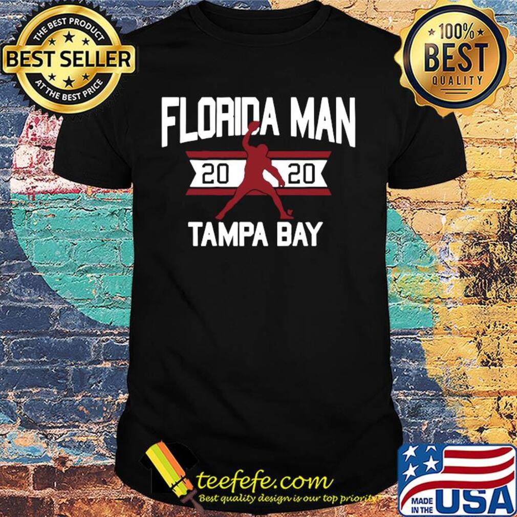 Florida man 2020 tampa bay shirt