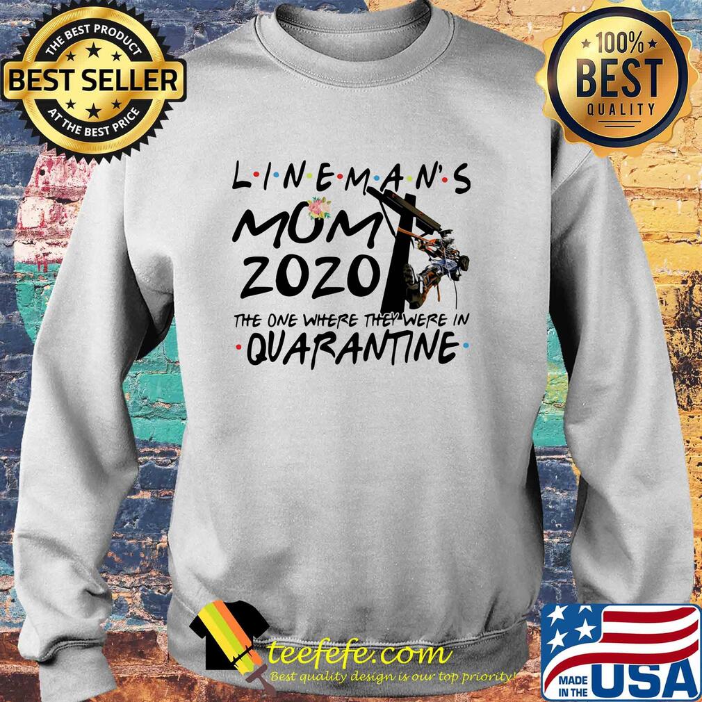 Flower lineman's mom 2020 the one where they were in quarantine s Sweater Flower lineman's mom 2020 the one where they were in quarantine s Sweater