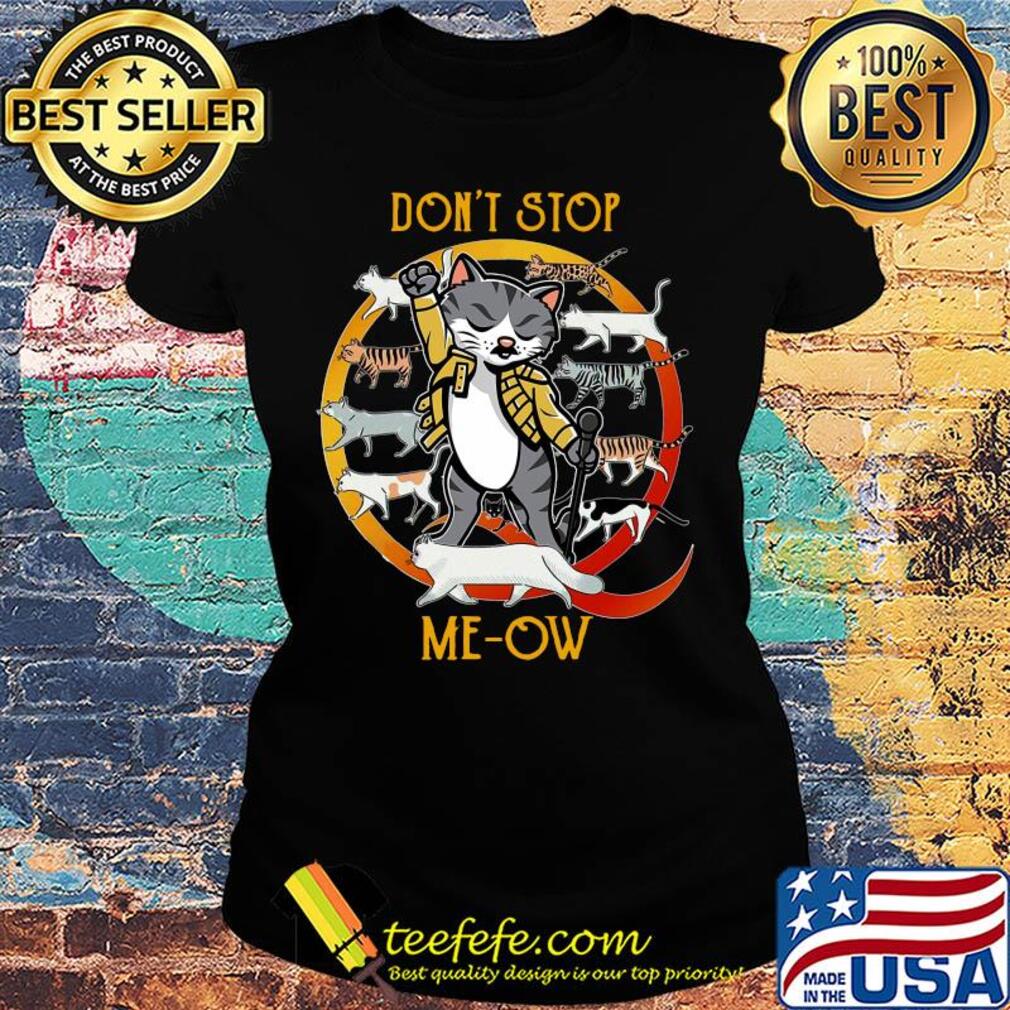 Freddie purrcury cat don’t stop meow s Ladies tee Freddie purrcury cat don’t stop meow s Ladies tee