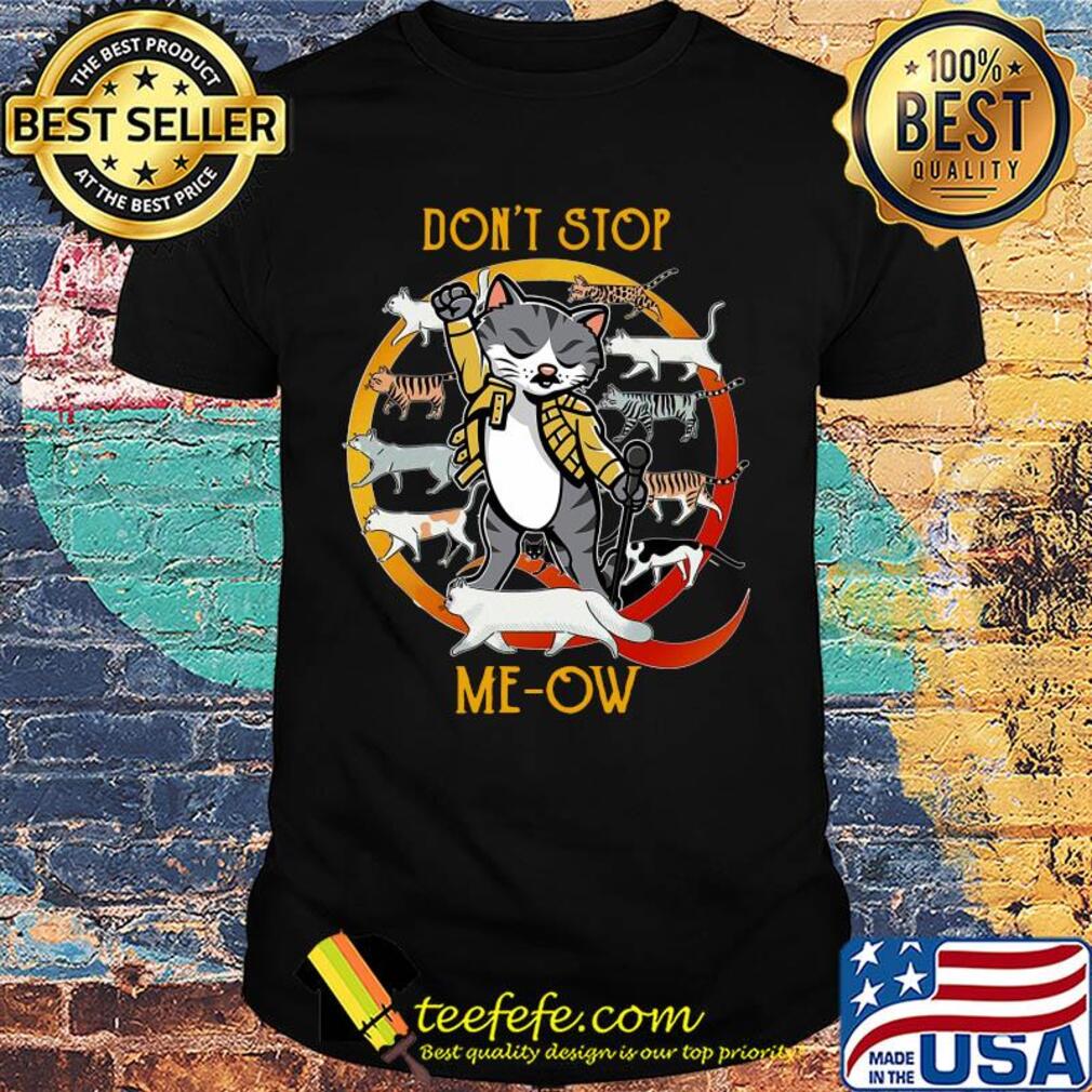 Freddie purrcury cat don’t stop meow shirt