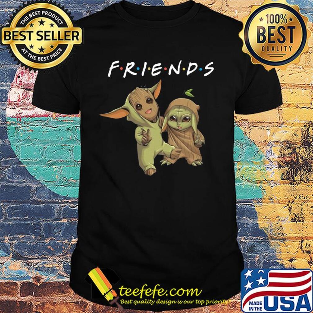 Friends baby groot and baby yoda shirt Friends baby groot and baby yoda shirt