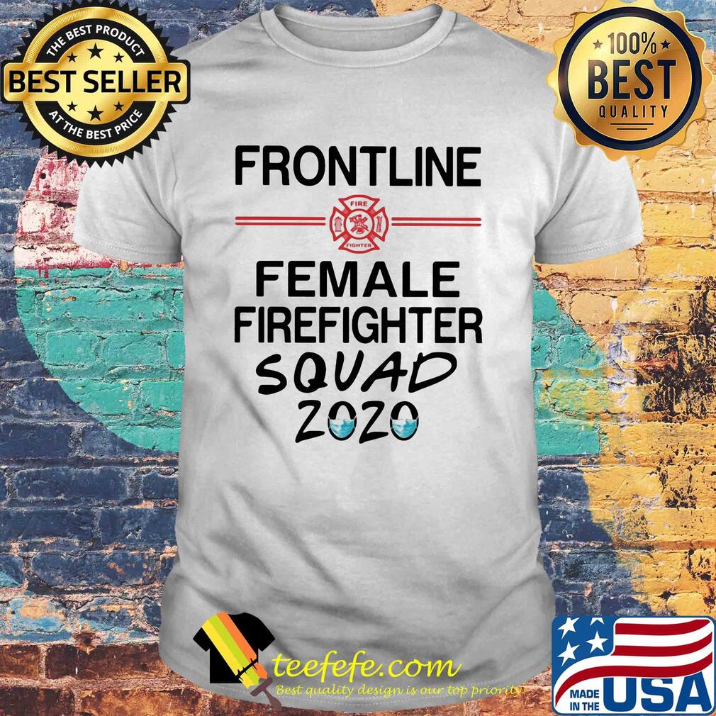 Frontline female firefighter squad 2020 mask shirt Frontline female firefighter squad 2020 mask shirt