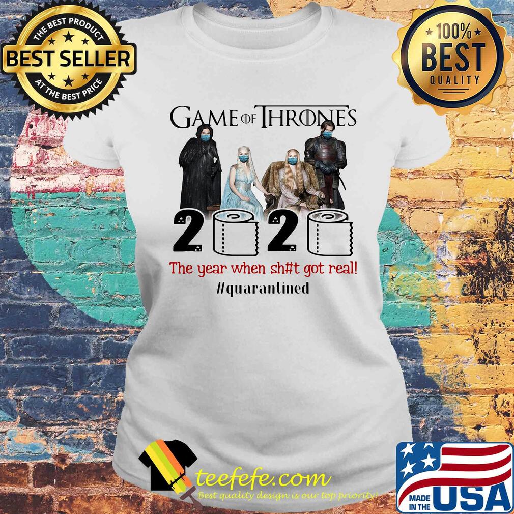 Game of thrones movie 2020 the year when shit got real quarantined toilet paper mask covid-19 s Laides tee Game of thrones movie 2020 the year when shit got real quarantined toilet paper mask covid-19 s Laides tee