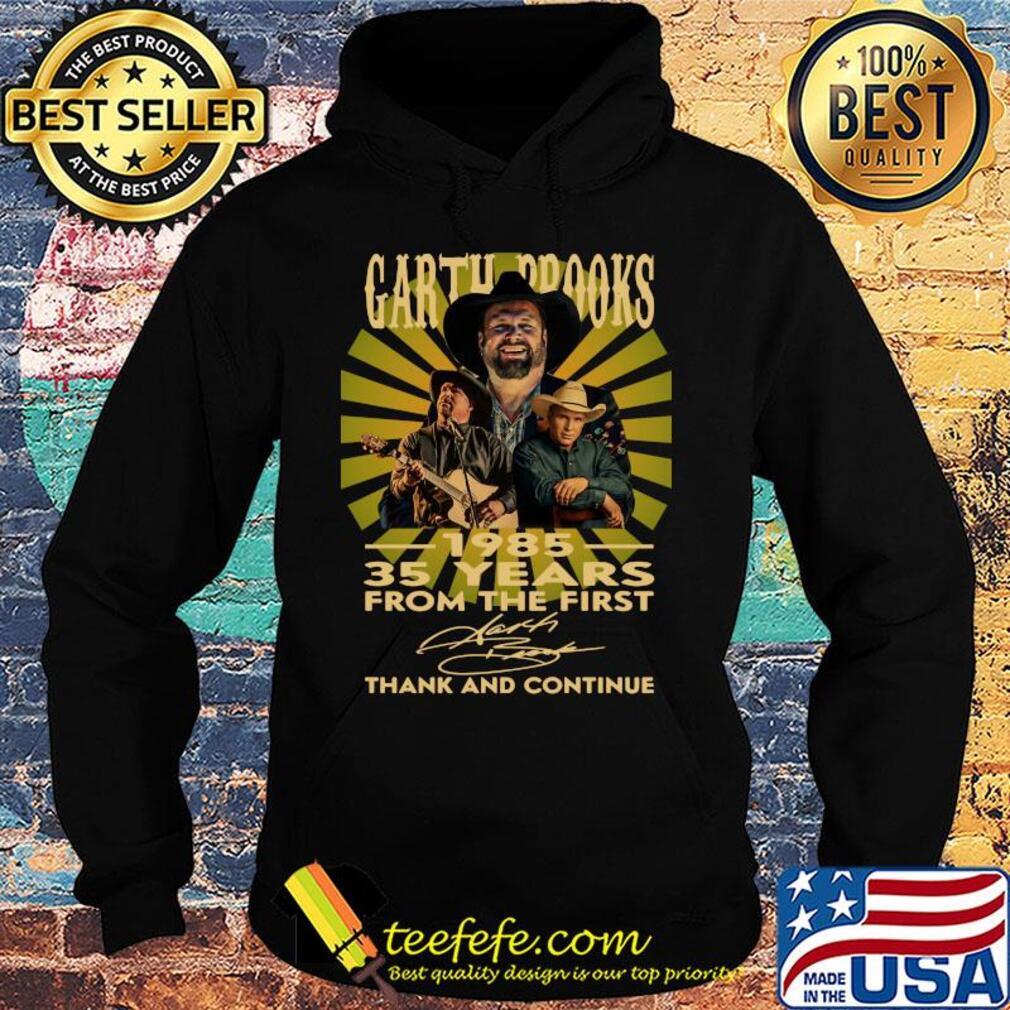 Garth Brooks 1985 35 years from the first signature thanks and continue s Hoodie Garth Brooks 1985 35 years from the first signature thanks and continue s Hoodie