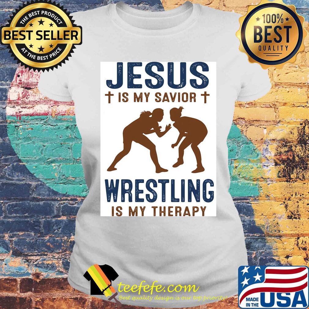 Girls Jesus is my savior wrestling is my therapy s Laides tee Girls Jesus is my savior wrestling is my therapy s Laides tee