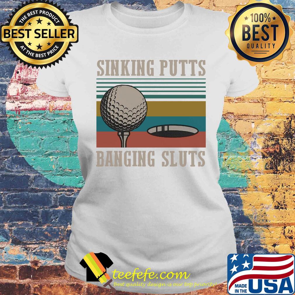 Golf sinking putts banging sluts vintage s Laides tee Golf sinking putts banging sluts vintage s Laides tee