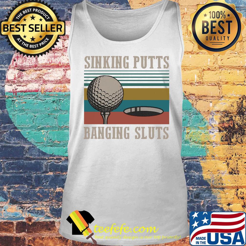 Golf sinking putts banging sluts vintage s Tank top Golf sinking putts banging sluts vintage s Tank top