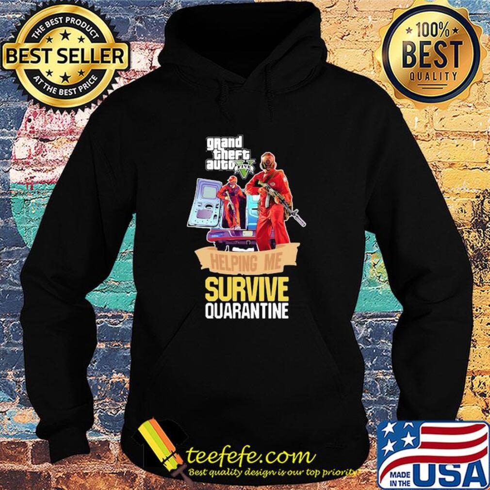 Grand theft auto v five helping me survive quarantine s Hoodie Grand theft auto v five helping me survive quarantine s Hoodie