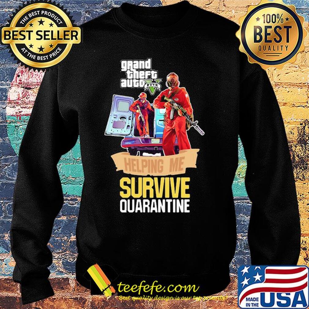 Grand theft auto v five helping me survive quarantine s Sweater Grand theft auto v five helping me survive quarantine s Sweater