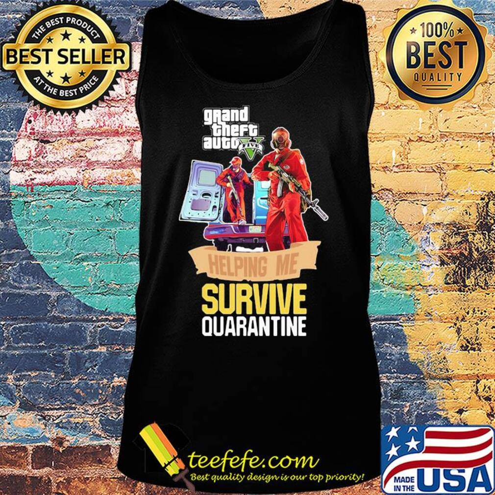 Grand theft auto v five helping me survive quarantine s Tank top Grand theft auto v five helping me survive quarantine s Tank top