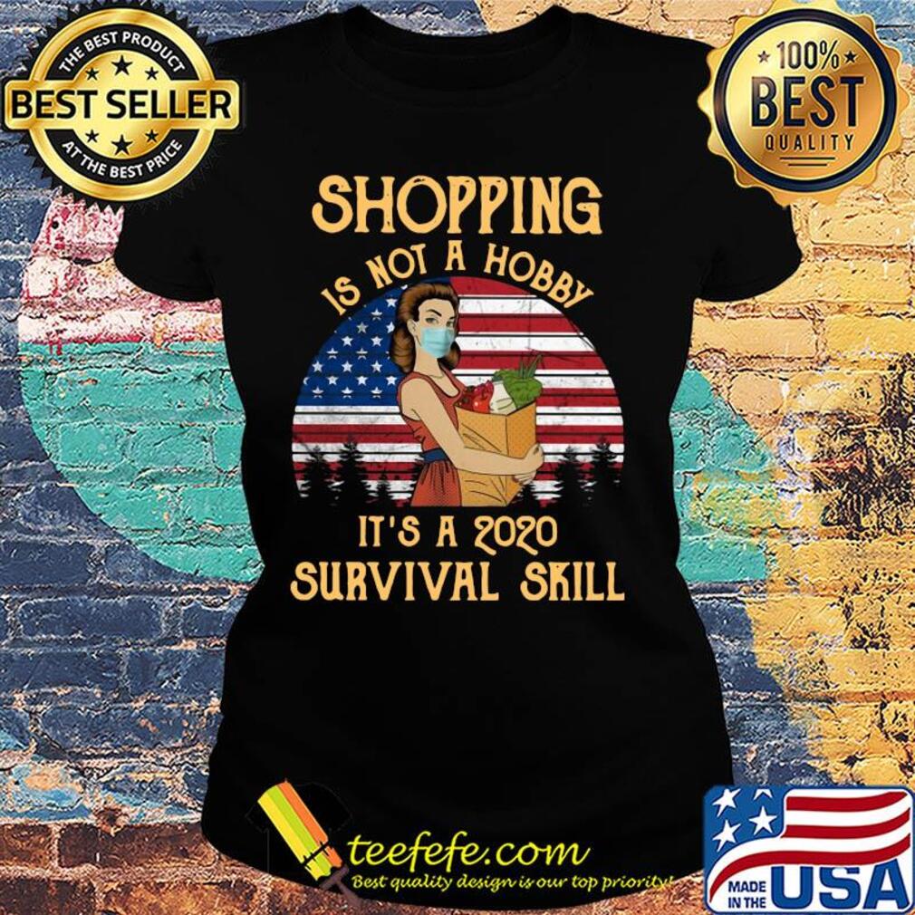Grocery shopping is not a hobby it’s a 2020 survival skill mask american flag vintage s Ladies tee Grocery shopping is not a hobby it’s a 2020 survival skill mask american flag vintage s Ladies tee