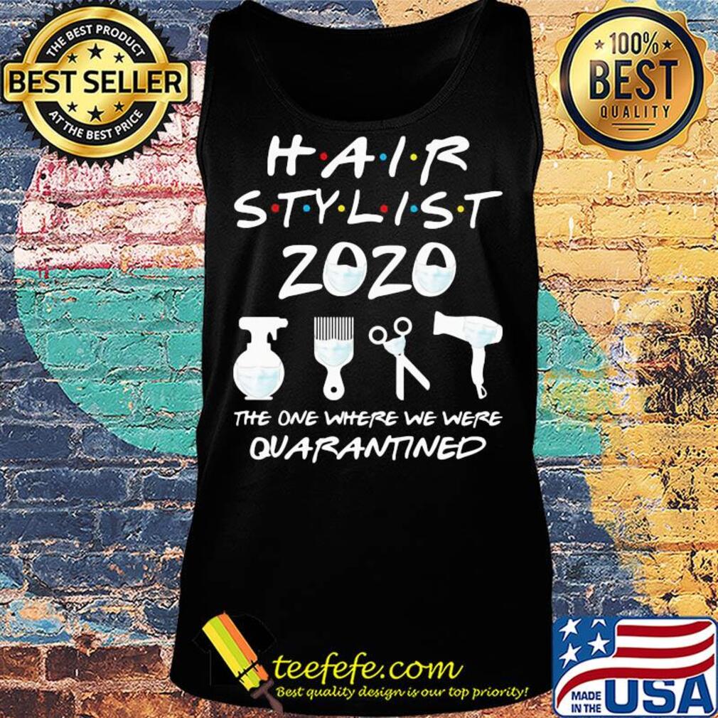 Hair stylist 2020 the one where we were quarantined mask covid-19 s Tank top Hair stylist 2020 the one where we were quarantined mask covid-19 s Tank top