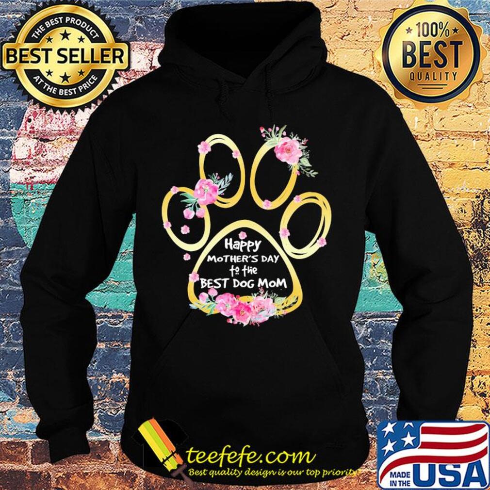 Happy mother's day to the best dog mom paw flower s Hoodie Happy mother's day to the best dog mom paw flower s Hoodie