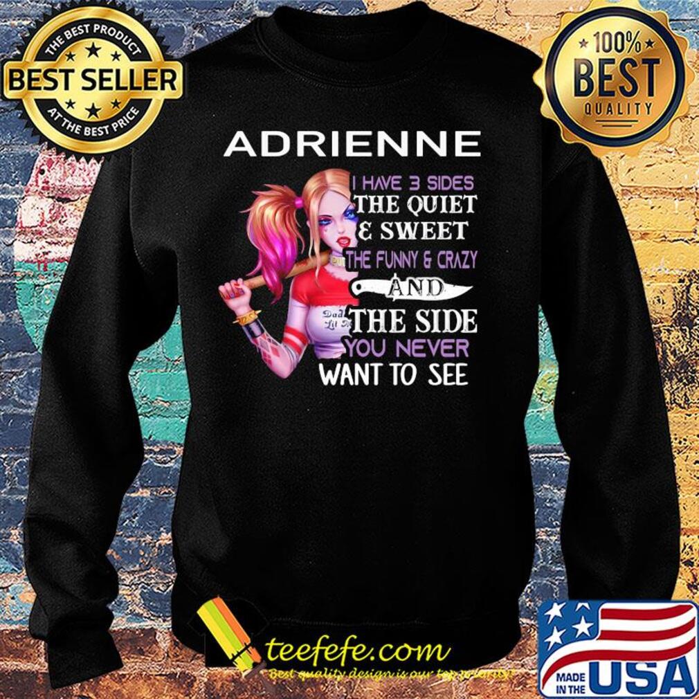 Harley Quinn Adrienne I have 3 sides the quiet and sweet s Sweater Harley Quinn Adrienne I have 3 sides the quiet and sweet s Sweater