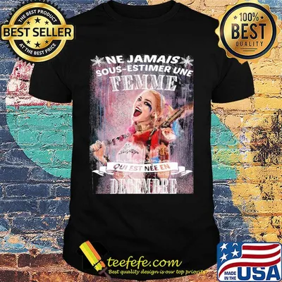 Harley Quinn Ne Jamais Sous-Estimer Une Femme Qui Est Nee En Decembre shirt