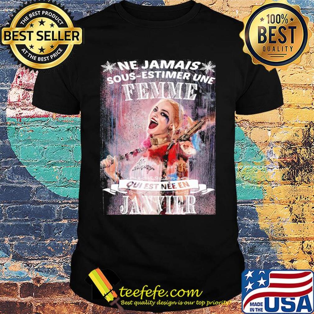 Harley Quinn Ne Jamais Sous-Estimer Une Femme Qui Est Nee En Janvier shirt