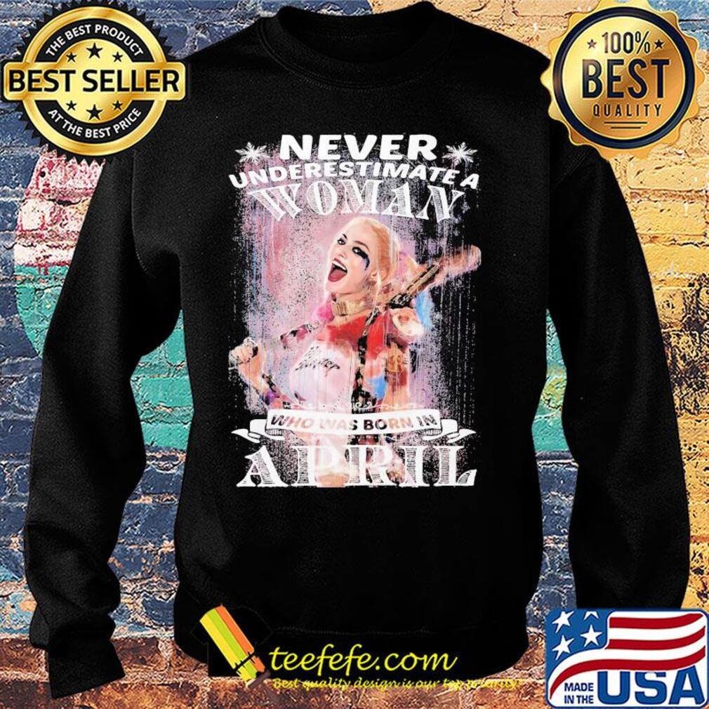 Harley quinn never underestimate a woman who was born in april snowflakes s Sweater Harley quinn never underestimate a woman who was born in april snowflakes s Sweater