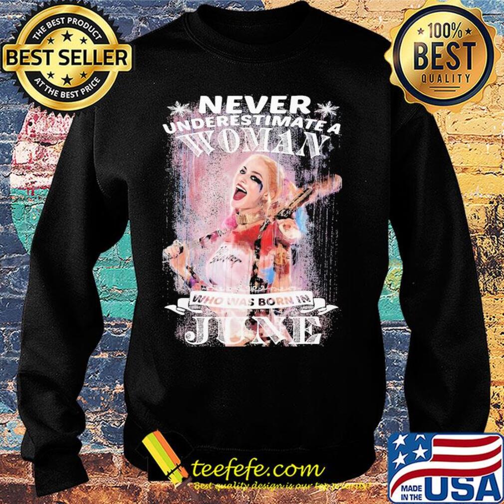 Harley quinn never underestimate a woman who was born in june snowflakes s Sweater Harley quinn never underestimate a woman who was born in june snowflakes s Sweater