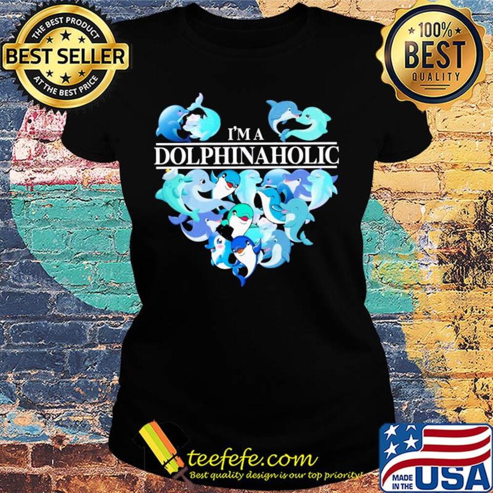 Heart I'm dolphinsaholic s Ladies tee Heart I'm dolphinsaholic s Ladies tee