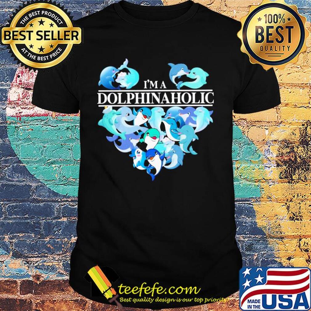 Heart I'm dolphinsaholic shirt Heart I'm dolphinsaholic shirt