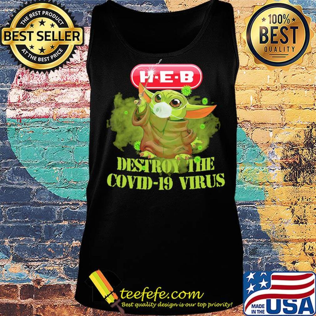 Heb helping here baby yoda destroy the covid-19 virus s Tank top Heb helping here baby yoda destroy the covid-19 virus s Tank top