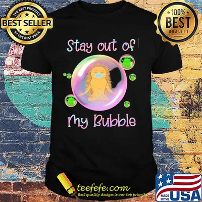 Hedgehog wear medical mask stay out of my bubble coronavirus shirt