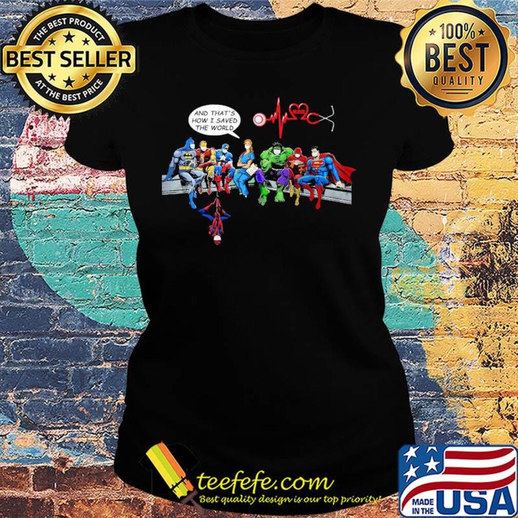 Heroes nurse and that’s how i saved the word covid-19 s Ladies tee Heroes nurse and that’s how i saved the word covid-19 s Ladies tee