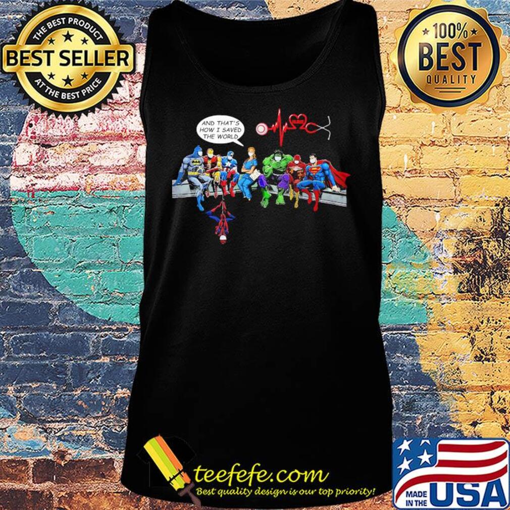 Heroes nurse and that’s how i saved the word covid-19 s Tank top Heroes nurse and that’s how i saved the word covid-19 s Tank top