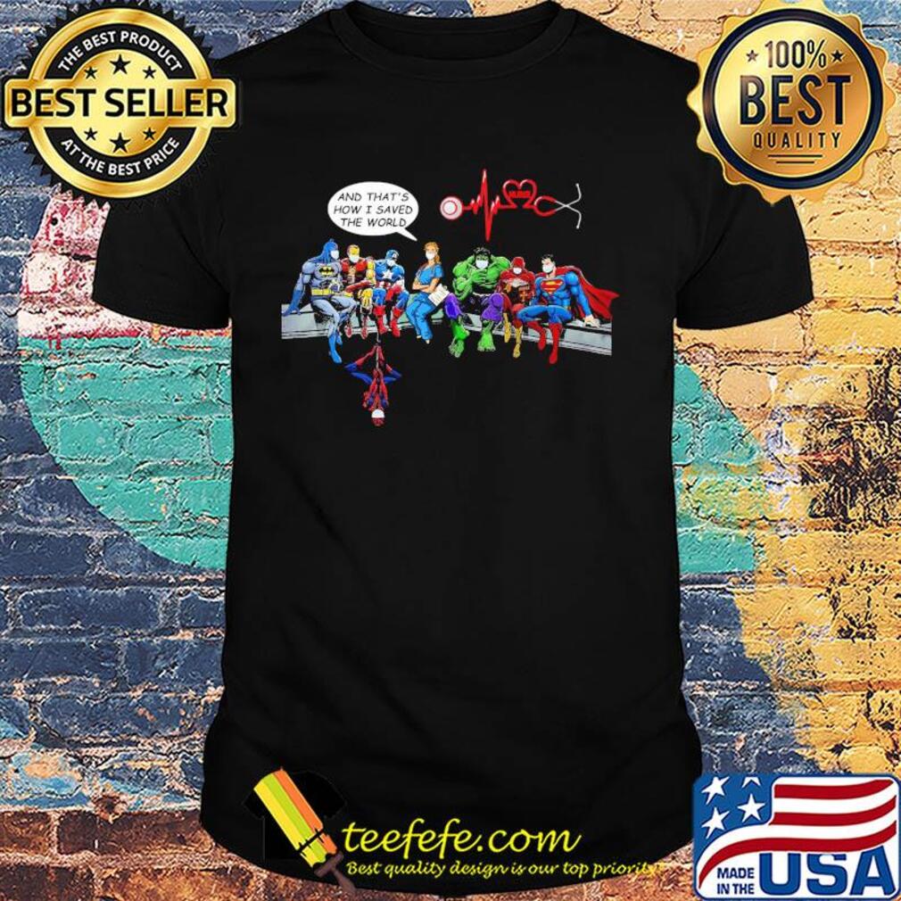 Heroes nurse and that’s how i saved the word covid-19 shirt Heroes nurse and that’s how i saved the word covid-19 shirt