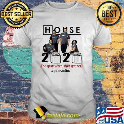House movie 2020 the year when shit got real quarantined toilet paper mask covid-19 shirt