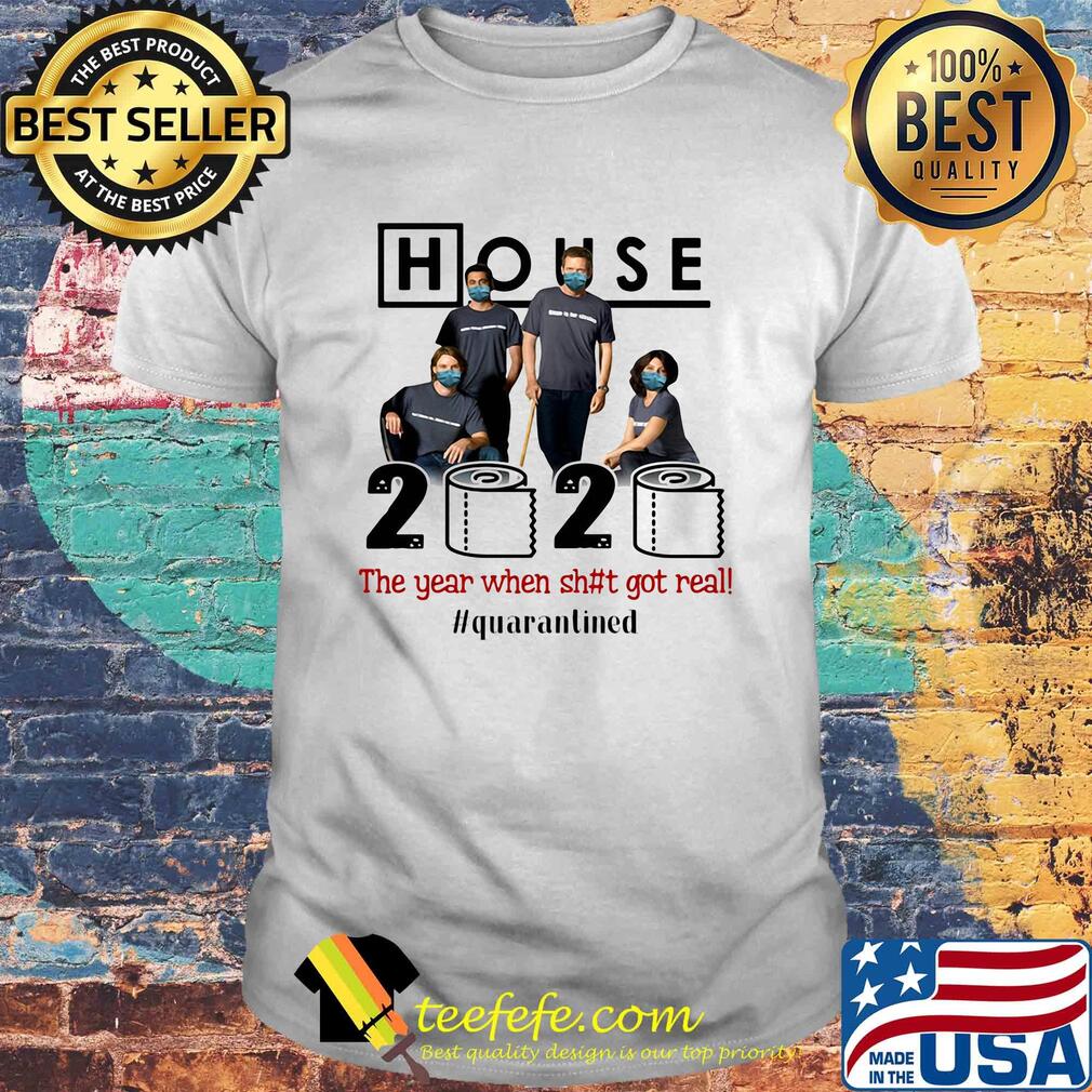 House movie 2020 the year when shit got real quarantined toilet paper mask covid-19 shirt House movie 2020 the year when shit got real quarantined toilet paper mask covid-19 shirt