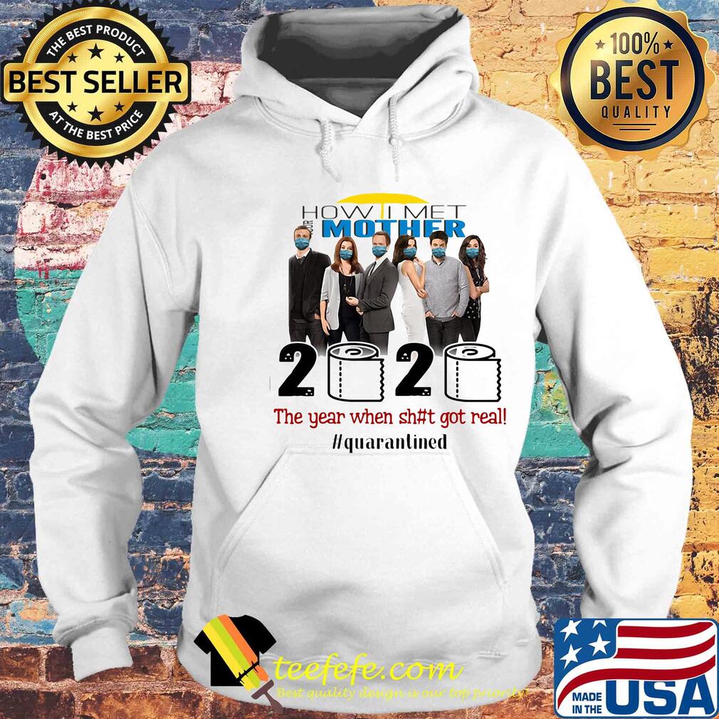 How i met your mother movie 2020 the year when shit got real quarantined toilet paper mask covid-19 s Hoodie How i met your mother movie 2020 the year when shit got real quarantined toilet paper mask covid-19 s Hoodie