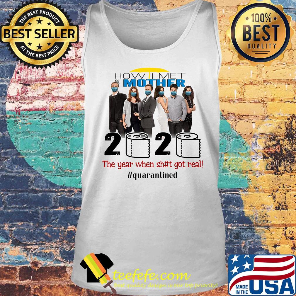 How i met your mother movie 2020 the year when shit got real quarantined toilet paper mask covid-19 s Tank top How i met your mother movie 2020 the year when shit got real quarantined toilet paper mask covid-19 s Tank top
